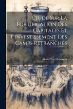 Étude Sur La Fortification Des Capitales Et L'investissement Des Camps Retranchés