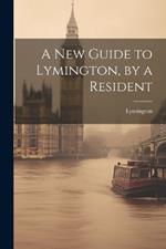 A New Guide to Lymington, by a Resident