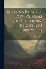 Milton's Paradise Lost (Pr. From the Text of Mr. Keightley's Library Ed.)