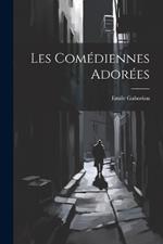 Les Comédiennes Adorées