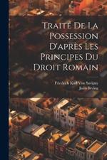 Traité De La Possession D'après Les Principes Du Droit Romain