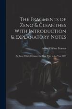 The Fragments of Zeno & Cleanthes With Introduction & Explanatory Notes: An Essay Which Obtained the Hare Prize in the Year 1889