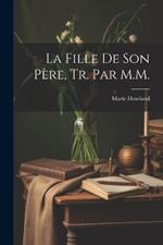 La Fille De Son Père, Tr. Par M.M.