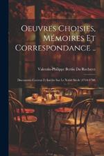 Oeuvres Choisies, Mémoires Et Correspondance ..: Documents Curieux Et Inédits Sur Le Xviiiè Siècle (1710-1750)