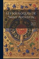 Les Soliloques De Saint Augustin...