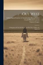 Out West: A Magazine Of The Old Pacific And The New, Volume 21, Issues 3-6