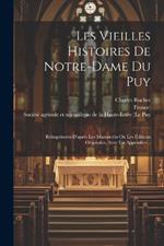Les Vieilles Histoires De Notre-dame Du Puy: Réimprimées D'après Les Manuscrits Ou Les Éditions Originales, Avec Un Appendice...