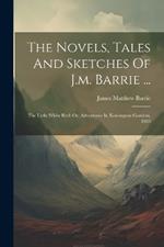 The Novels, Tales And Sketches Of J.m. Barrie ...: The Little White Bird: Or, Adventures In Kensington Gardens, 1903