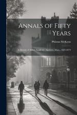 Annals of Fifty Years: A History of Abbot Academy, Andover, Mass., 1829-1879