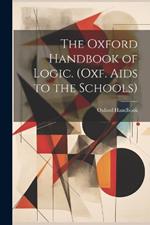 The Oxford Handbook of Logic. (Oxf. Aids to the Schools)