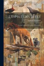 L'esprit Des Bêtes: Vénerie Française Et Zoologie Passionnelle