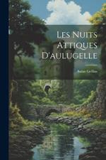 Les Nuits Attiques D'aulugelle