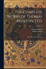 The Complete Works of Thomas Manton, D.D.: With Memoir of the Author; Volume 10