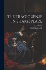 The Tragic Sense in Shakespeare