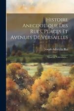 Histoire Anecdotique Des Rues, Places Et Avenues De Versailles: Quartier Notre-dame...