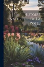 Histoire Naturelle De La Rose...