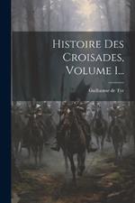 Histoire Des Croisades, Volume 1...