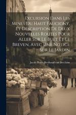 Excursion Dans Les Mines Du Haut Faucigny, Et Description De Deux Nouvelles Routes Pour Aller Sur Le Buet Et Le Breven, Avec Une Notice Sur Le Jardin