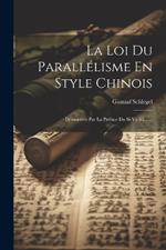 La Loi Du Parallélisme En Style Chinois: Démontrée Par La Préface Du Si-yü Ki ......