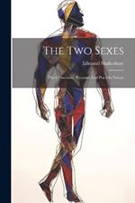 The Two Sexes: Their Functions, Purposes And Place In Nature