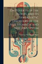 On Poverty of the Blood, and Its Sympathetic Disorders of the Liver, Stomach, and Nervous System