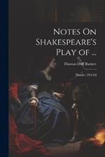 Notes On Shakespeare's Play of ...: Hamlet. 2Nd Ed