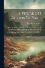 Histoire Des Salons De Paris: Salon De Madame Roland. Salon De Madame De Brienne Et Du Cardinal De Loménie. Salon De Madame La Duchesse De Chartres, Au Palais-Royal. Salon De Madame La Comtesse De Genlis. Salon Du Marquis De Condorcet. Salon De Madame La