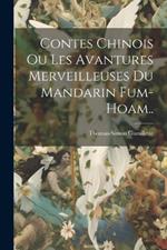 Contes Chinois Ou Les Avantures Merveilleuses Du Mandarin Fum-Hoam..