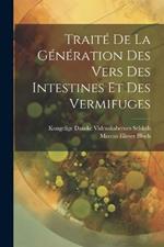 Traité De La Génération Des Vers Des Intestines Et Des Vermifuges