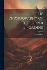 The Physiography of the Upper Engadine