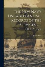 The New Navy List and General Records of the Services of Officers