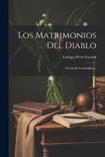 Los Matrimonios Del Diablo: Novela De Costumbres...