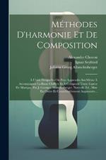 Méthodes D'harmonie Et De Composition: À L'aide Desquelles On Peut Apprendre Soi-même À Accompagner La Basse Chiffrée Et À Composer Toute Espèce De Musique, Par J.-georges Albrechtsberger. Nouvelle Éd., Mise En Ordre Et Considérablement Augmentée...