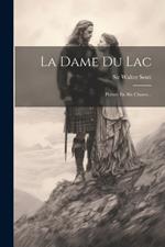 La Dame Du Lac: Poème En Six Chants...
