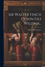 Sir Walter Finch Et Son Fils William...