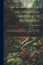 Dictionnaire Universel De Botanique: Contenant L'explication Détaillée De Tous Les Termes Français Et Latins De Botanique Et De Physique Végétale. F - O, Volume 2...