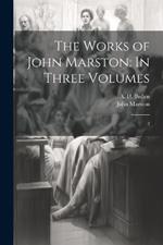 The Works of John Marston: In Three Volumes: 2