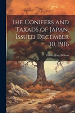 The Conifers and Taxads of Japan. Issued December 30, 1916