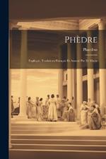 Phèdre: Expliqué, Traduit en Français et Annoté par D. Marie