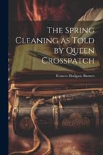 The Spring Cleaning as Told by Queen Crosspatch