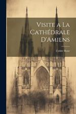 Visite a La Cathédrale D'Amiens