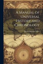 A Manual of Universal History and Chronology