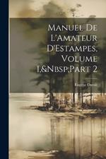 Manuel De L'Amateur D'Estampes, Volume 1, Part 2