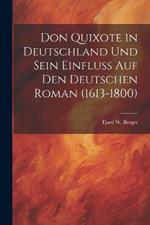 Don Quixote in Deutschland Und Sein Einfluss Auf Den Deutschen Roman (1613-1800)