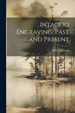 Intaglio Engraving, Past and Present