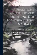 Praktische Anleitung Zur Erlernung Der Hochchinesischen Sprache