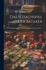 Das Schachspiel Der Bataker: Ein Ethnographischer Beitrag Zur Geschichte Des Schach ...