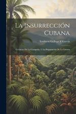 La Insurrección Cubana: Crónicas De La Campaña. I. La Preparación De La Guerra