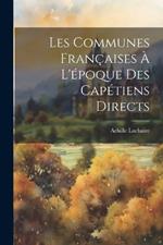 Les Communes Françaises À L'époque Des Capétiens Directs