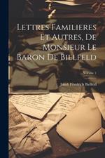 Lettres Familieres Et Autres, De Monsieur Le Baron De Bielfeld; Volume 1